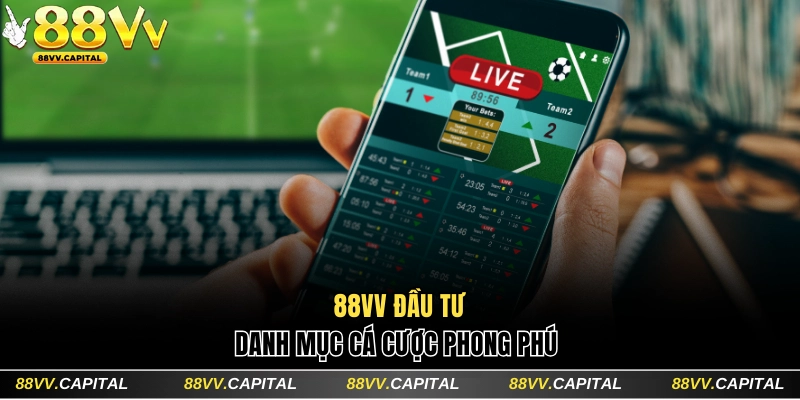 88VV đầu tư danh mục cá cược phong phú
