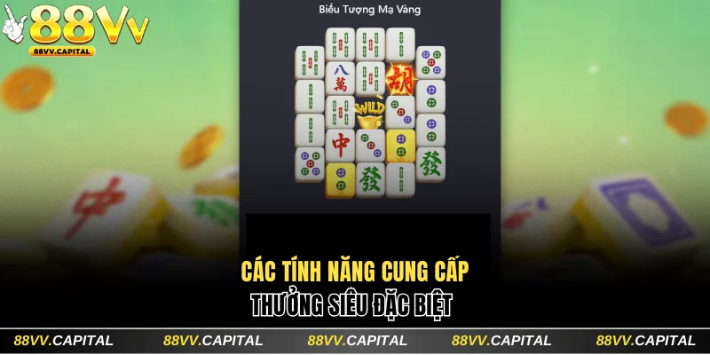 Các tính năng cung cấp thưởng siêu đặc biệt