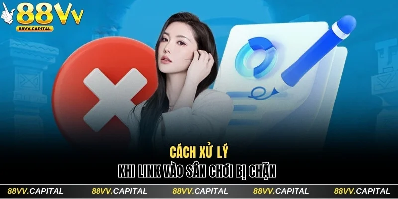 Hướng Dẫn Cách Đăng Nhập 88VV Cực Nhanh Chóng Trong 30 Giây 5 Cách xử lý khi link vào sân chơi bị chặn
