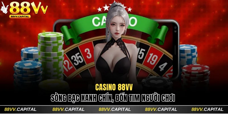 Review Casino 88VV | Sòng Bạc Xanh Chín, Đốn Tim Người Chơi
