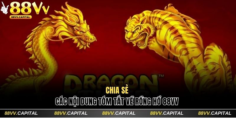 Chia sẻ các nội dung tóm tắt về Rồng Hổ 88VV
