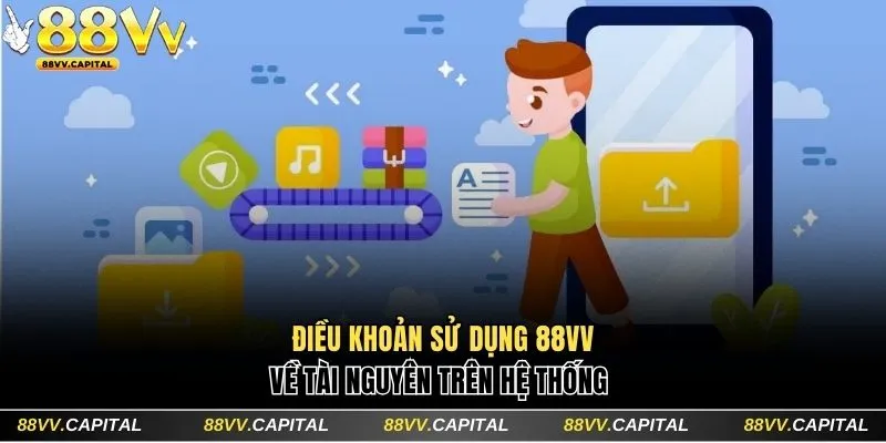 Điều Khoản Sử Dụng 88VV Dành Cho Thành Viên Chính Thức 3 Điều khoản sử dụng 88VV về tài nguyên trên hệ thống
