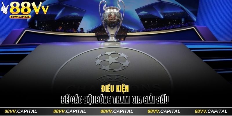 Điều kiện để mỗi đội bóng có cơ hội tham gia thi đấu