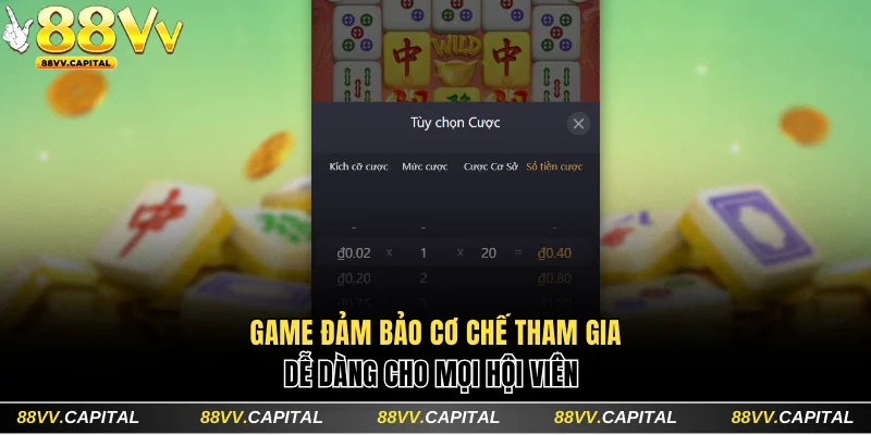 Game đảm bảo cơ chế tham gia dễ dàng cho mọi hội viên