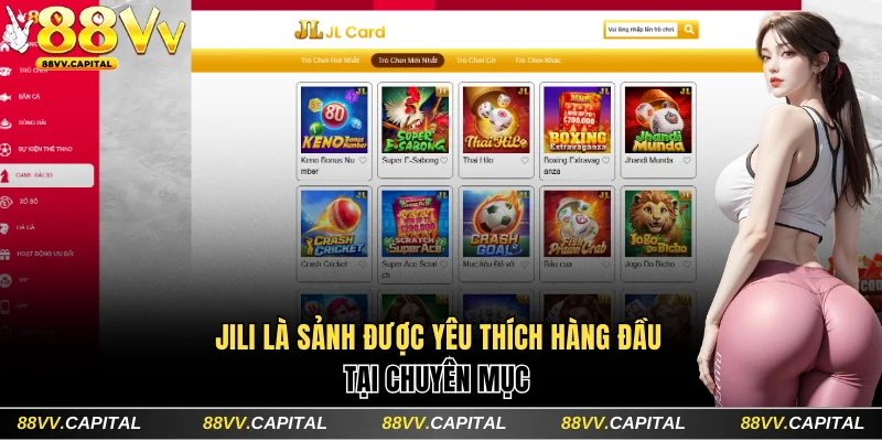 Jili là sảnh được yêu thích hàng đầu tại chuyên mục Game bài 88VV