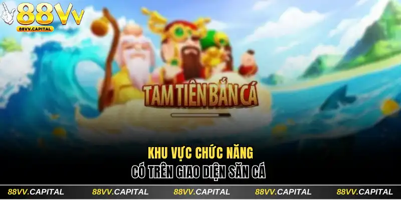 Khu vực chức năng có trên giao diện bắn cá Tam Tiên