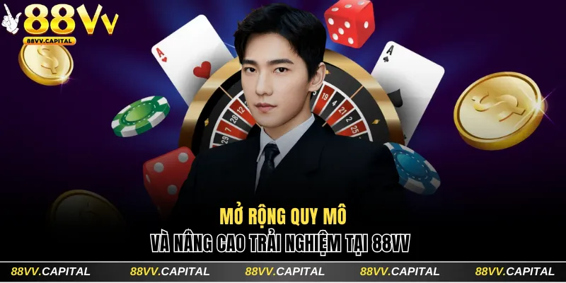 Mở rộng quy mô & tối ưu trải nghiệm cá cược