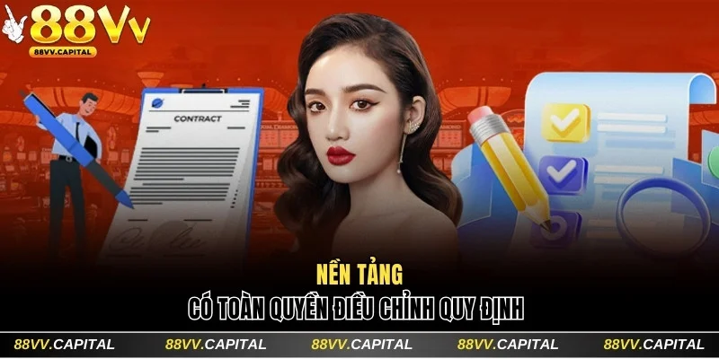 Cập Nhật Quy Định Miễn Trừ Trách Nhiệm 88VV Quan Trọng Nhất 4 Nền tảng có toàn quyền điều chỉnh quy định