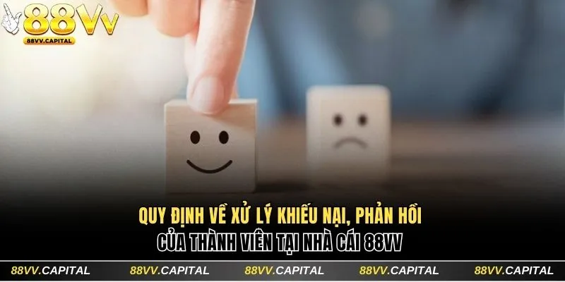 Điều Khoản Sử Dụng 88VV Dành Cho Thành Viên Chính Thức 4 Quy định về xử lý khiếu nại, phản hồi của thành viên