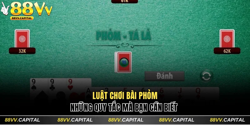 Quy tắc cần biết khi đánh bài Phỏm