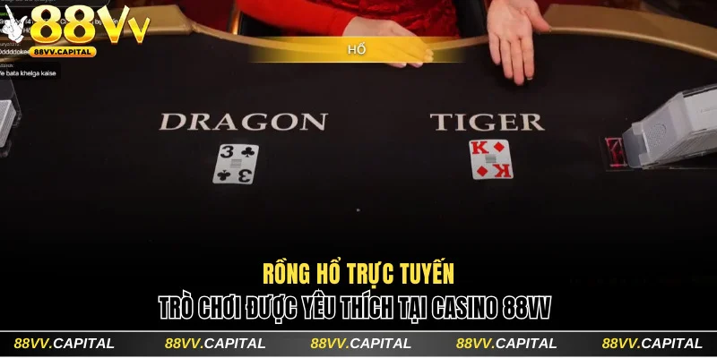 Rồng Hổ rất được yêu thích tại casino 88VV