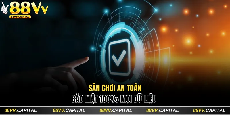 Trang chủ 4 Sân chơi an toàn & bảo mật 100% mọi dữ liệu