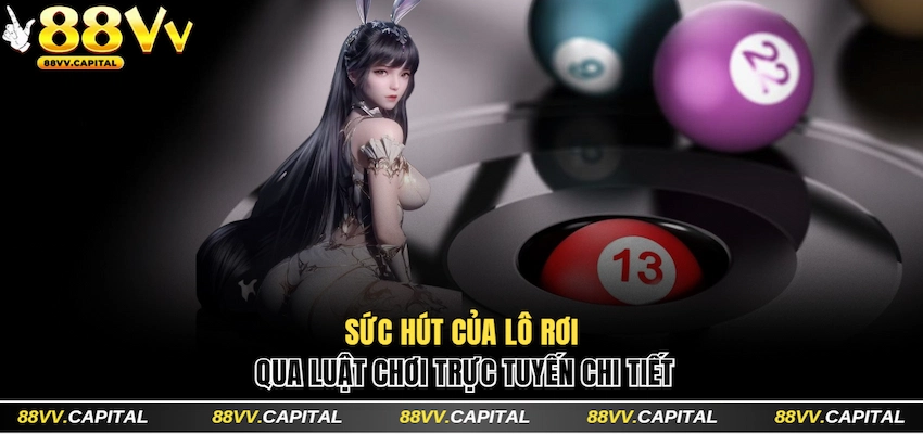 Sức hút của lô rơi là gì qua luật chơi