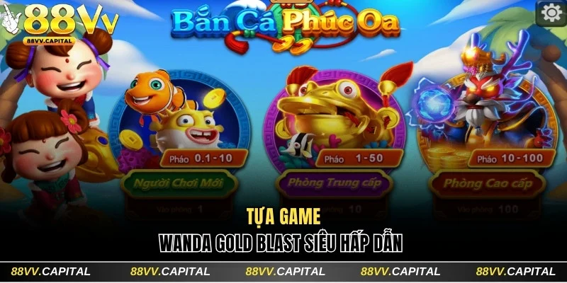 Tựa game Wanda Gold Blast siêu hấp dẫn