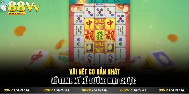 Vài nét cơ bản nhất về game nổ hũ Đường Mạt Chược