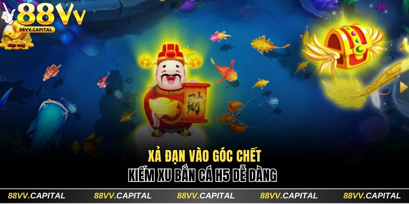 Xả đạn vào góc chết ẵm xu dễ dàng